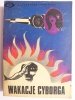 WAKACJE CYBORGA. OPOWIADANIA FRANCUSKIE 1968